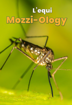 Mosquito on a green background with 'L'equi Mozzi-Ology' text.